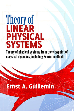 Theory of Linear Physical Systems: Theory of physical systems from the viewpoint of classical dynamics, including Fourier method,Used