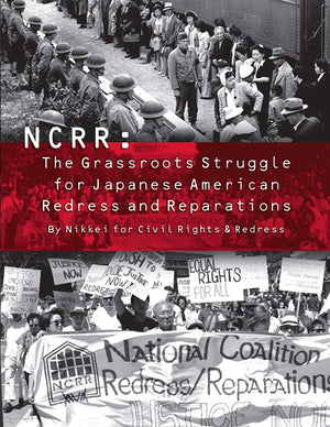 NCRR: The Grassroots Struggle for Japanese American Redress and Reparations,Used