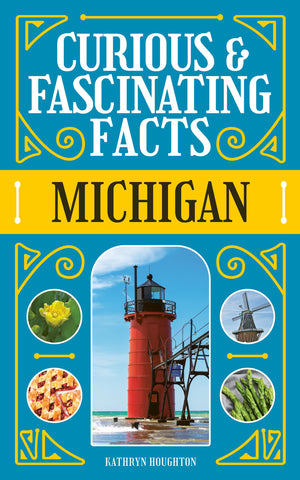 Curious & Fascinating Facts: Michigan (State Curiosities Series)