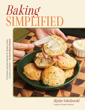 Baking Simplified: The Easiest, Quickest Recipes For Breads, Cakes, Cookies, And MoreNo Stand Mixer Needed