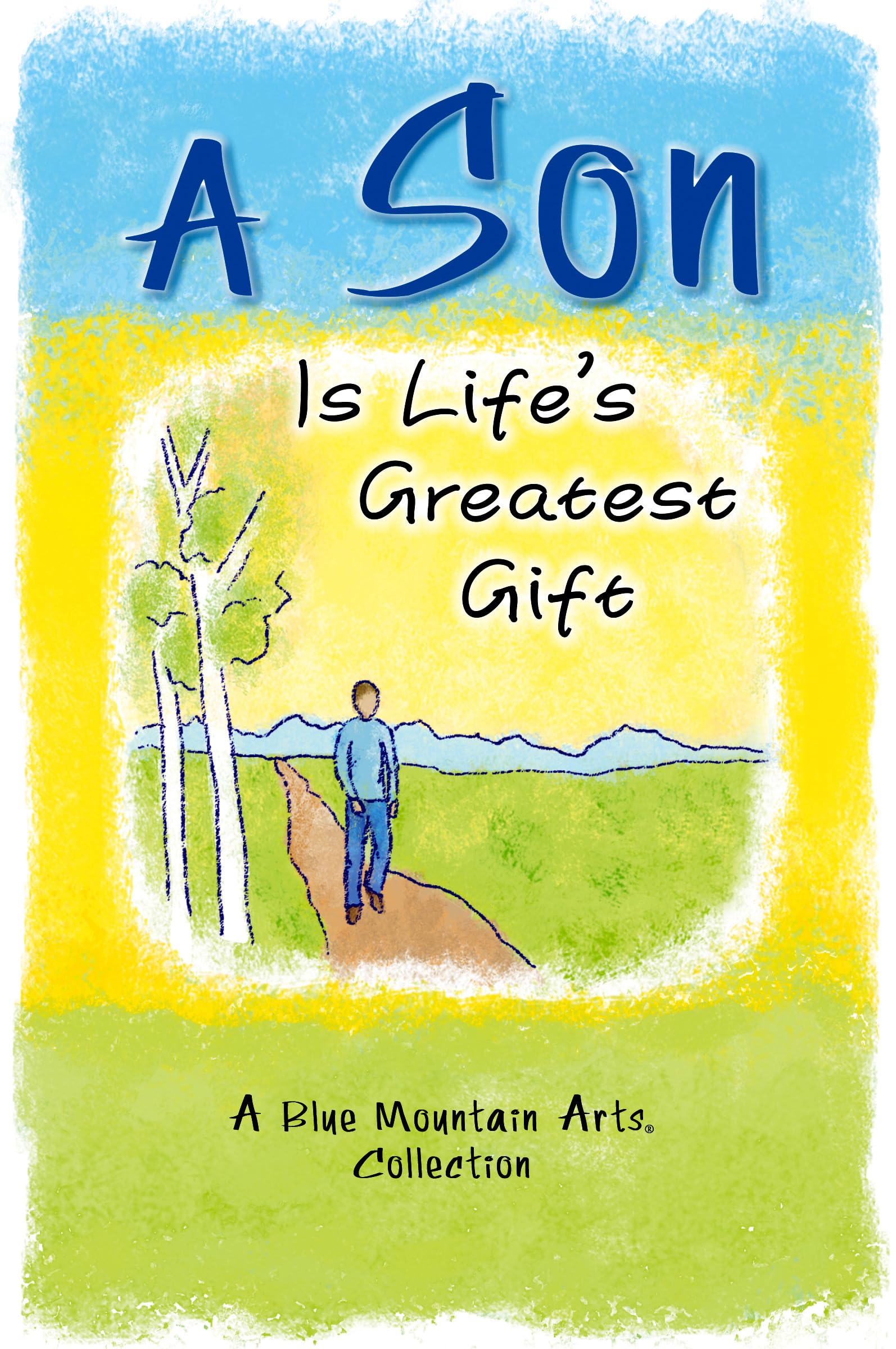 A Son Is Life'S Greatest Gift: A Blue Mountain Arts Collection