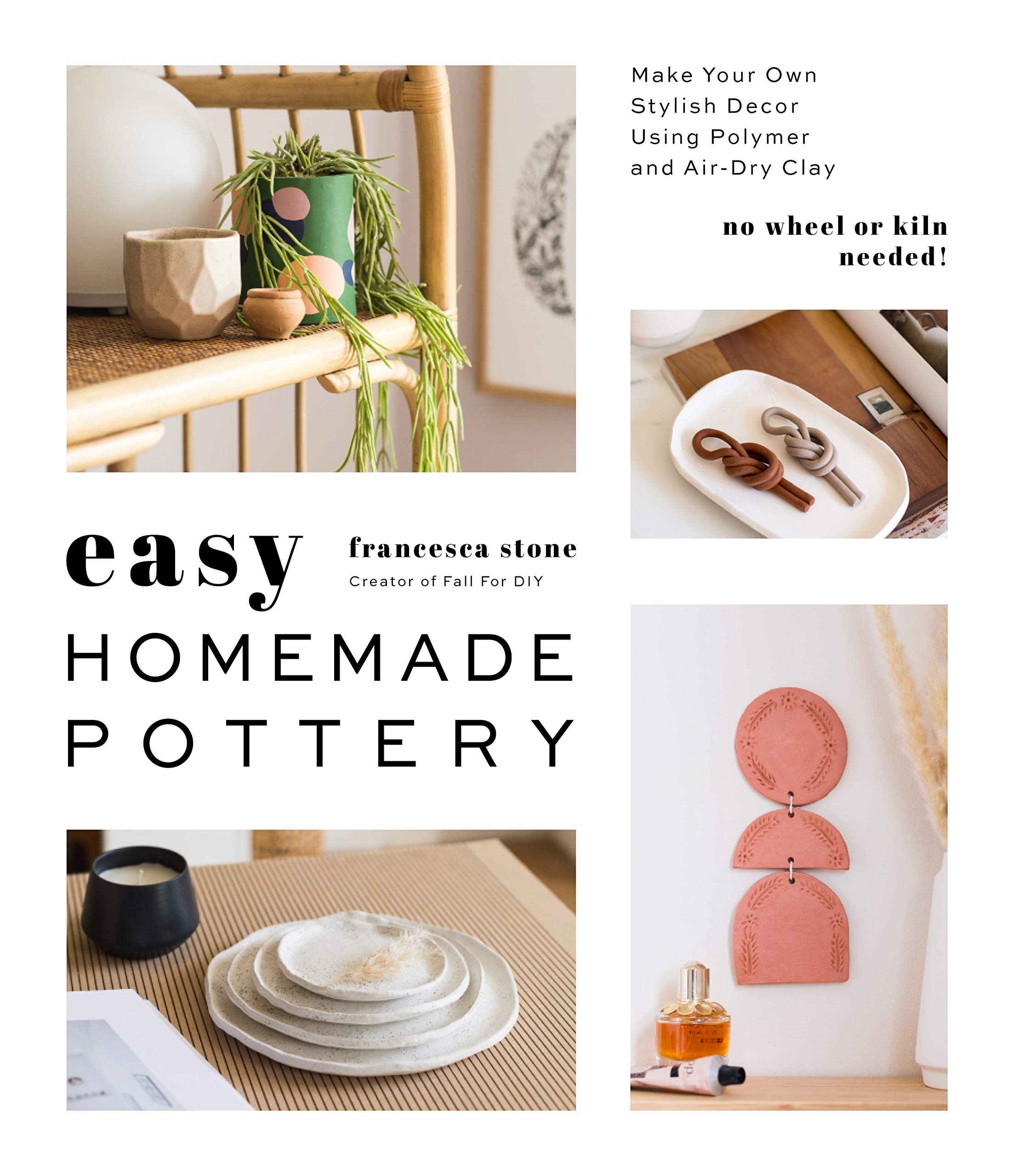 Easy Homemade Pottery: Make Your Own Stylish Decor Using Polymer and AirDry Clay,Used