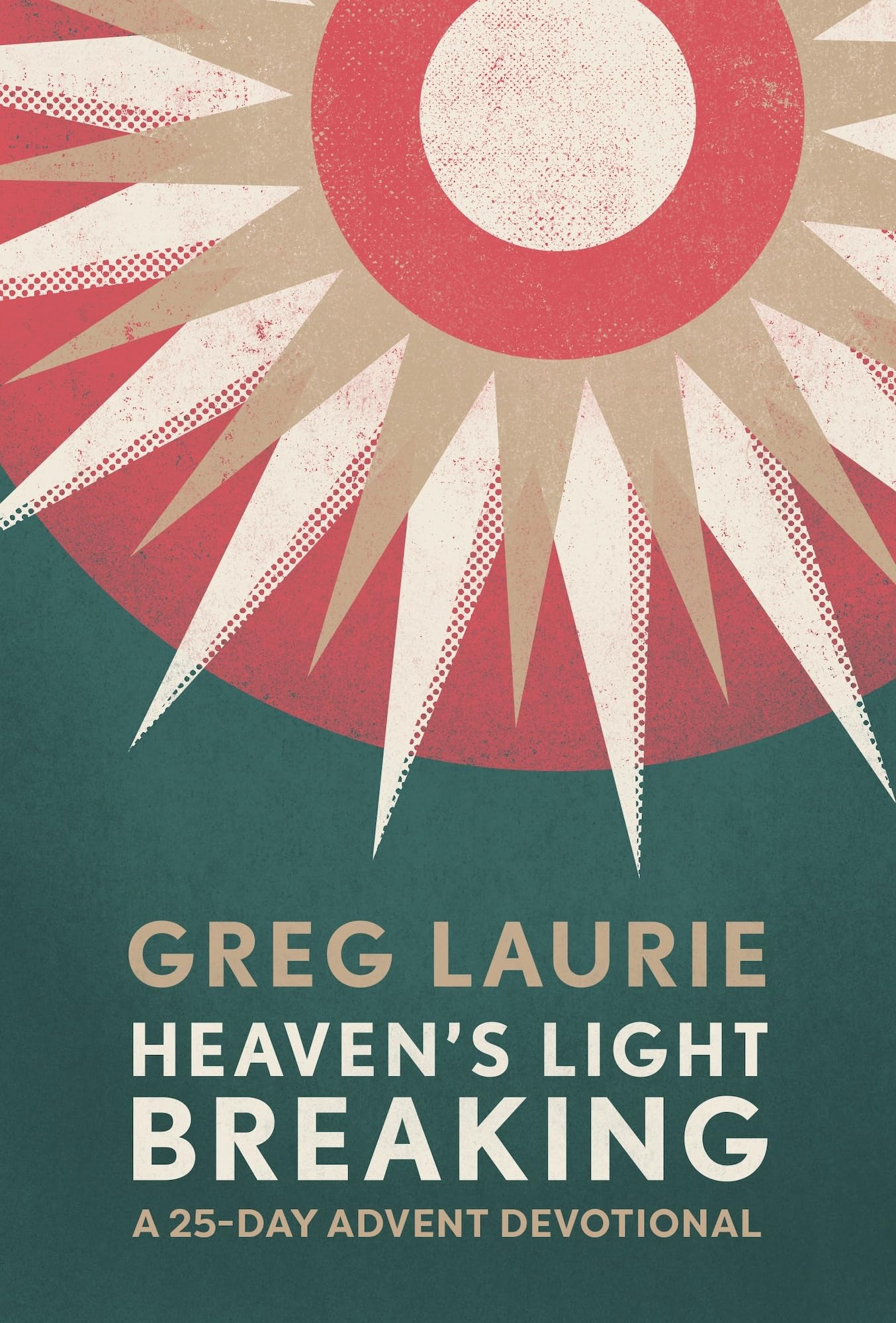 Heaven's Light Breaking: A 25Day Advent Devotional,New