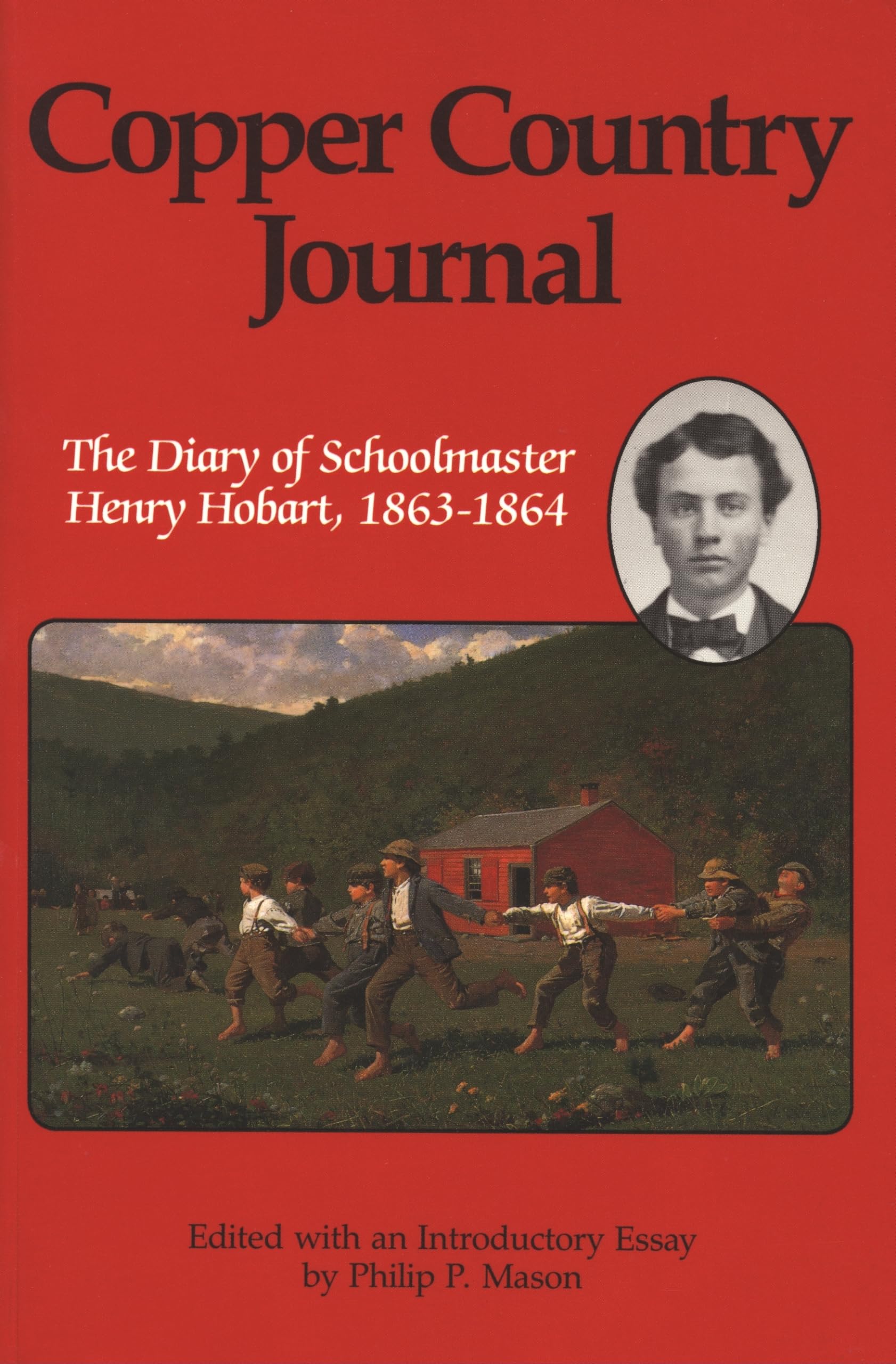 Copper Country Journal: The Diary Of Schoolmaster Henry Hobart, 18631864 (Great Lakes Books),Used