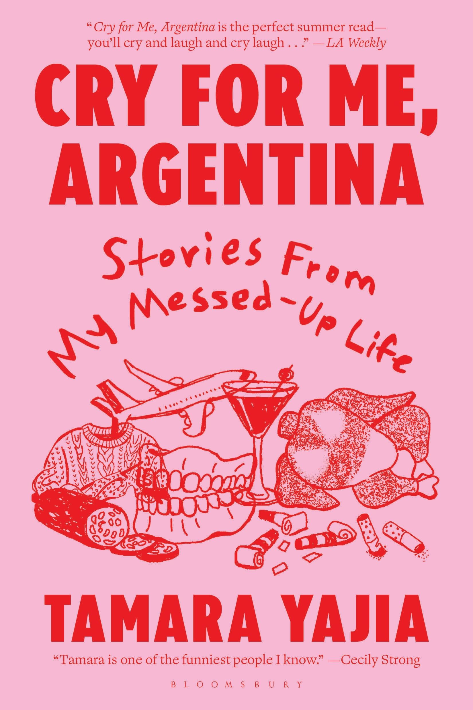 Cry For Me, Argentina: Stories From My MessedUp Life