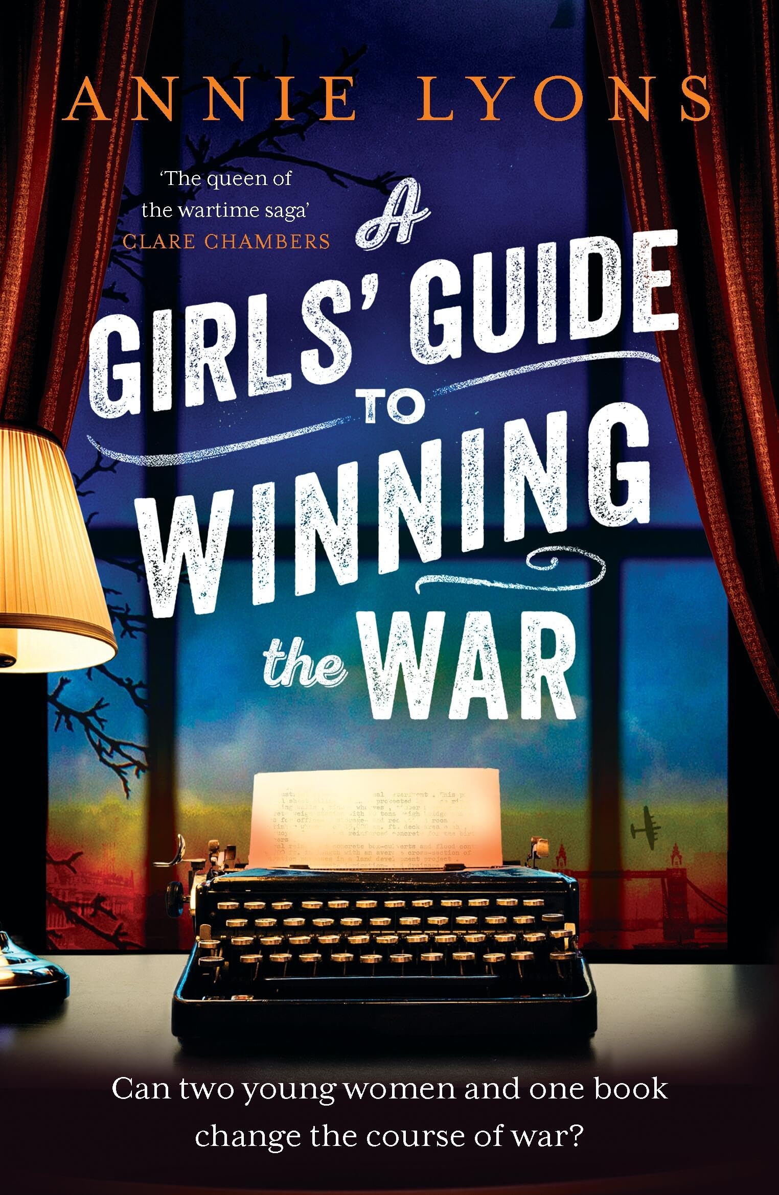 A Girls Guide To Winning The War: The Most Heartwarming, Uplifting Novel Of Courage And Friendship In Ww2