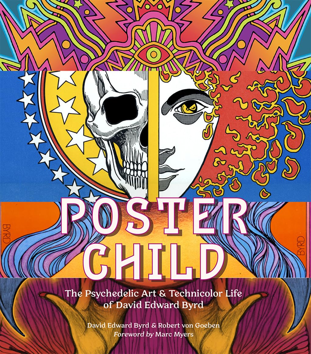 Poster Child: The Psychedelic Art & Technicolor Life Of David Edward Byrd
