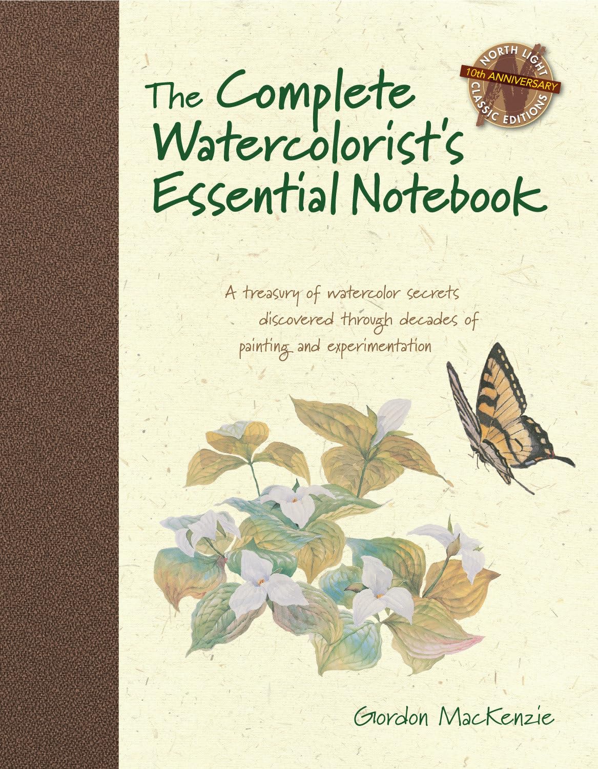 The Complete Watercolorist's Essential Notebook: A treasury of watercolor secrets discovered through decades of painting and exp,New