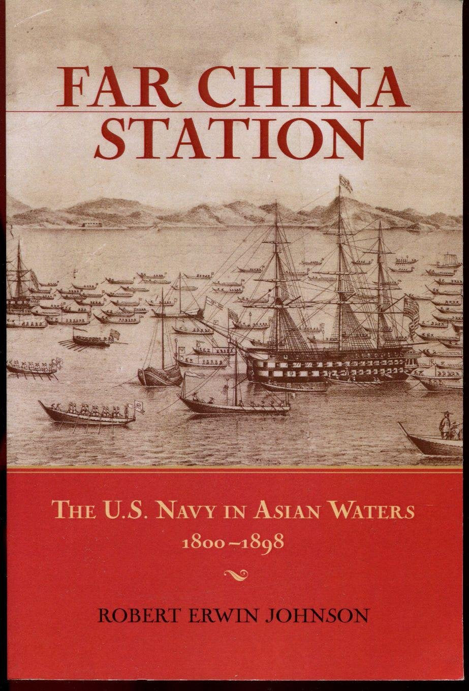 Far China Station: The U.S. Navy In Asian Waters, 18001898,Used