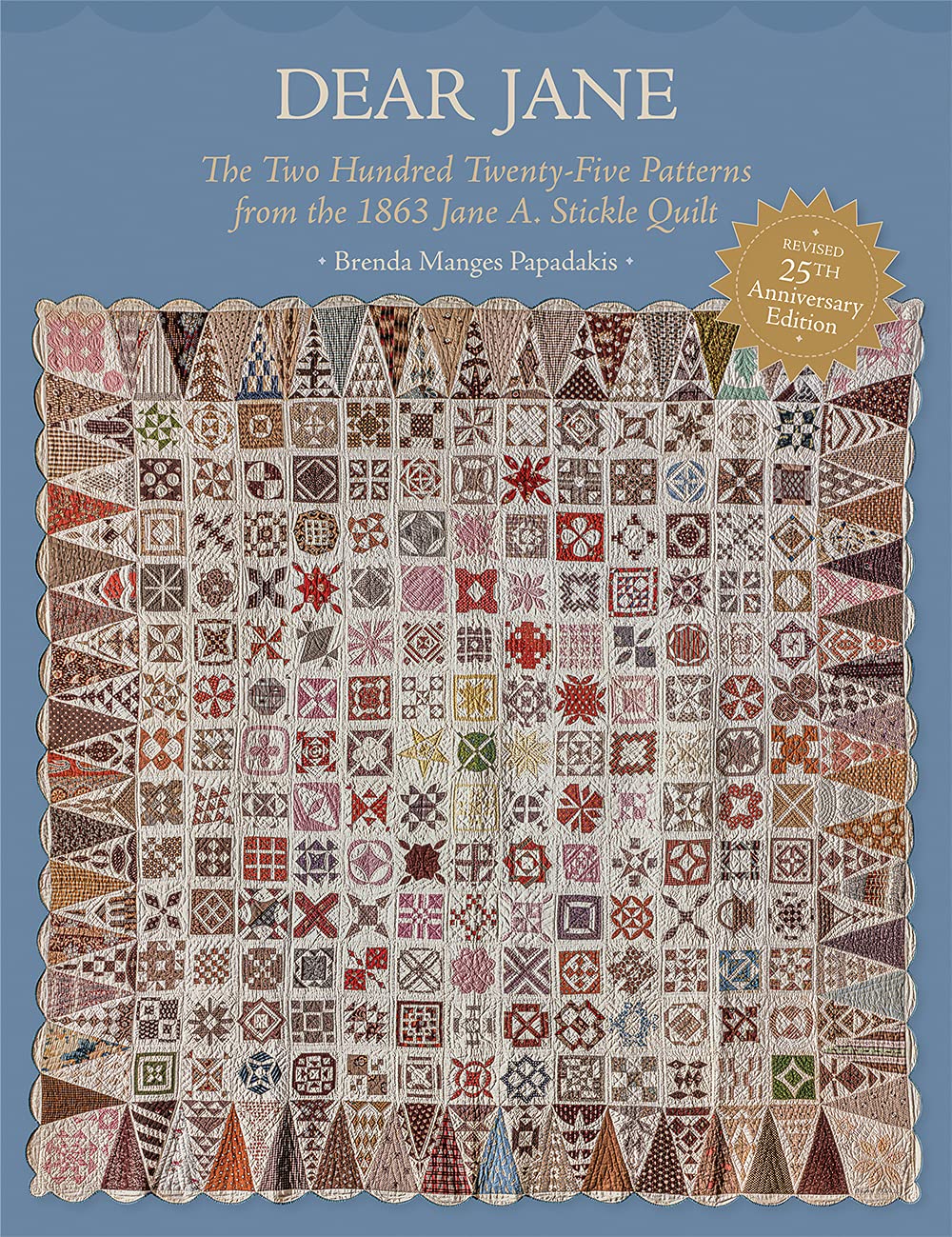 Dear Jane: The Two Hundred TwentyFive Patterns from the 1863 Jane A. Stickle Quilt,New