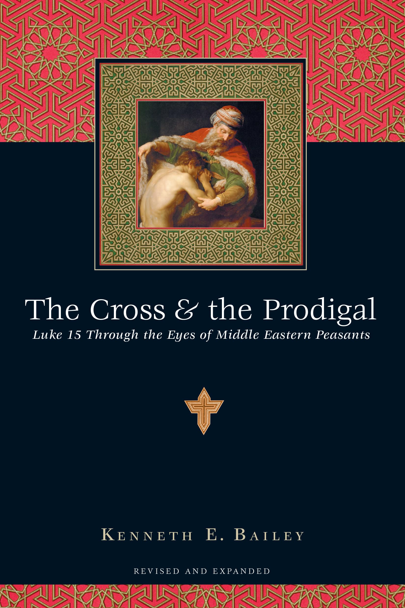 The Cross & the Prodigal: Luke 15 Through the Eyes of Middle Eastern Peasants,Used