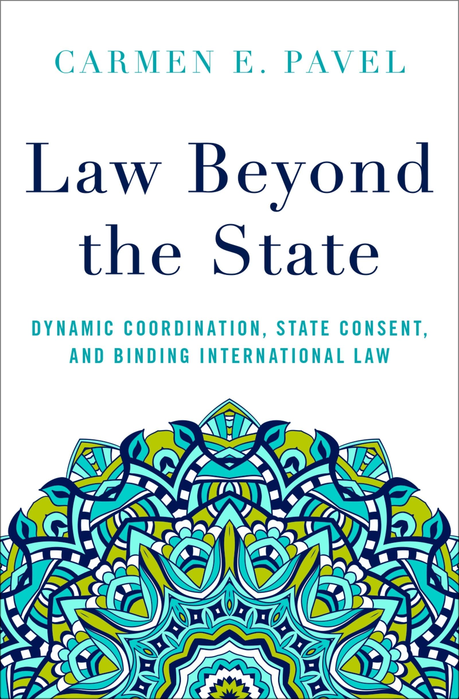 Law Beyond the State: Dynamic Coordination, State Consent, and Binding International Law,New