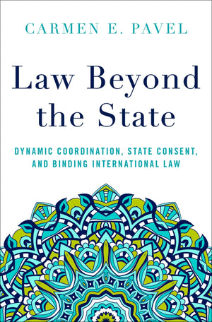 Law Beyond the State: Dynamic Coordination, State Consent, and Binding International Law,Used