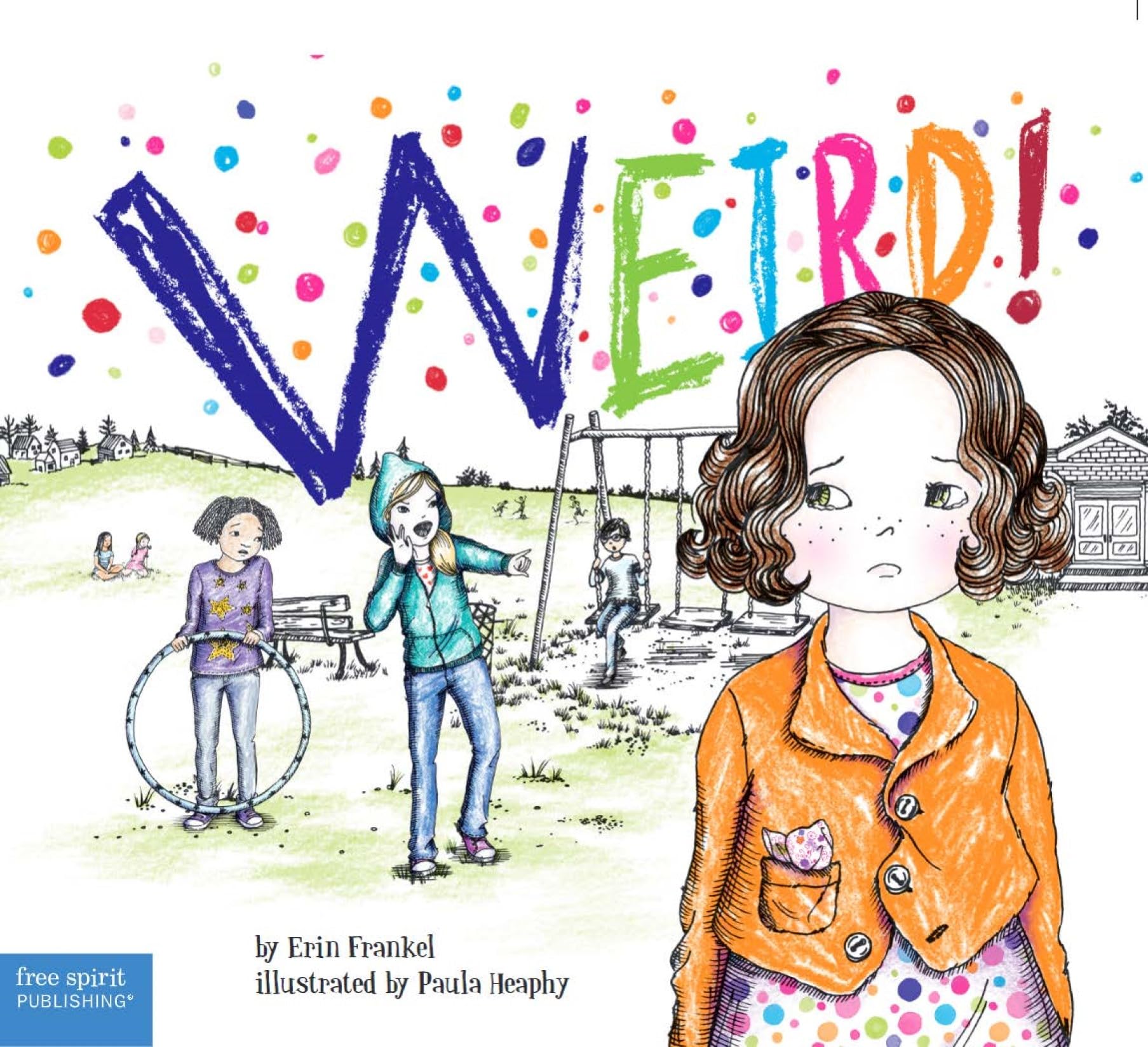 Weird!: A Story About Dealing with Bullying in Schools (Weird Series),New