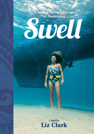 Swell: A Sailing Surfer's Voyage of Awakening,New