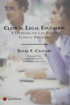 Clinical Legal Education: A Textbook for Law School Clinical Programs,New