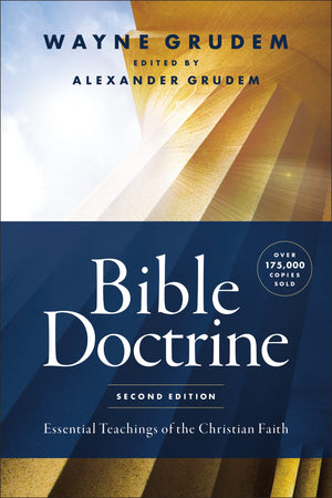 Bible Doctrine, Second Edition: Essential Teachings Of The Christian Faith