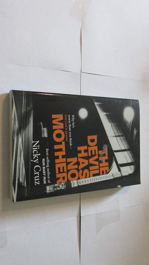 The Devil Has No Mother: Why He's Worse Than You Think  But God Is Greater,New