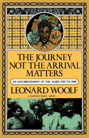 The Journey Not The Arrival Matters: An Autobiography Of The Years 1939 To 1969