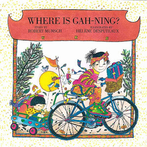 Where is GahNing? (Munsch for Kids)