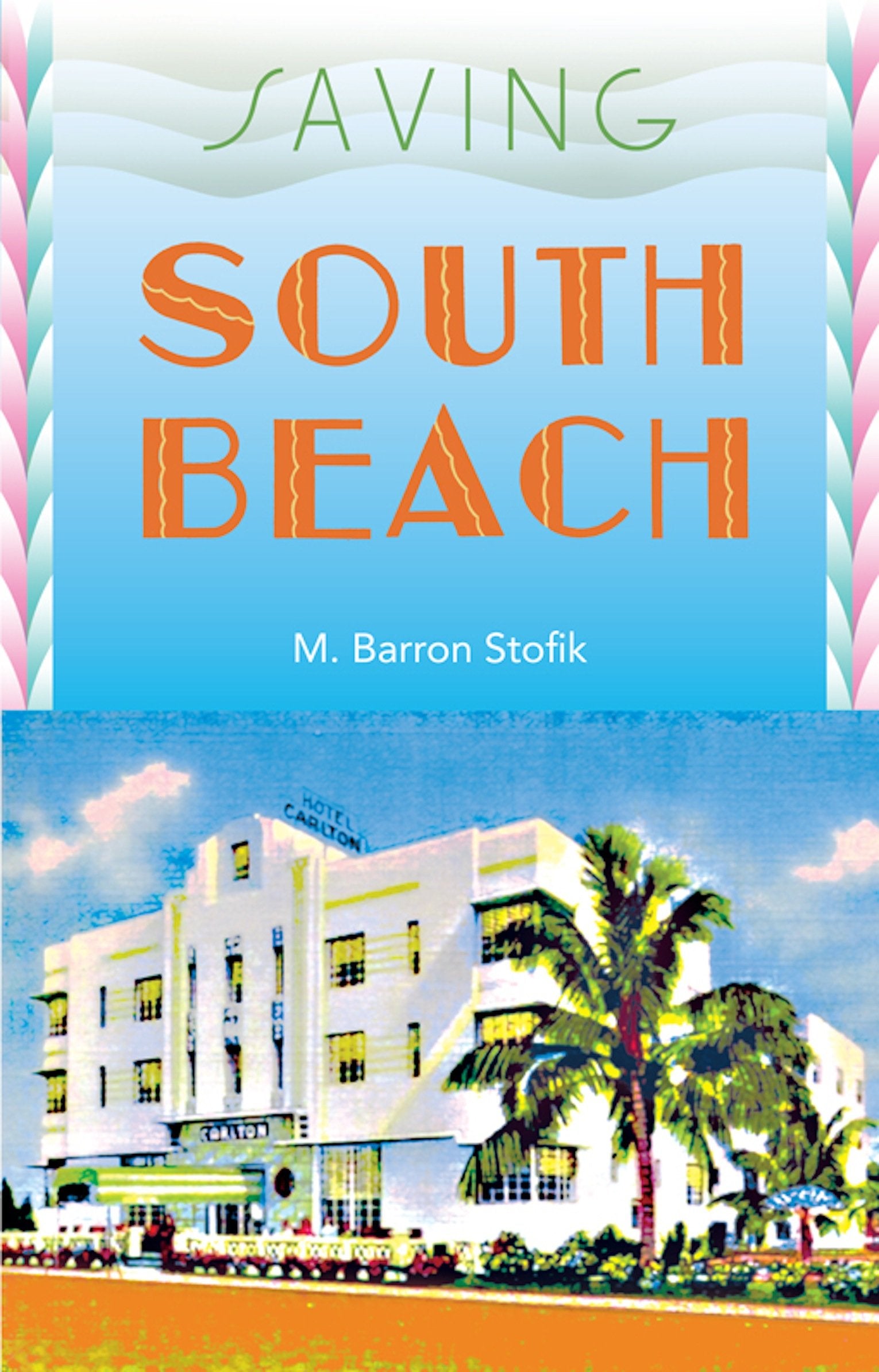 Saving South Beach (Florida History and Culture),New