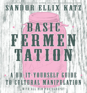 Basic Fermentation: A DoItYourself Guide to Cultural Manipulation (Good Life),Used
