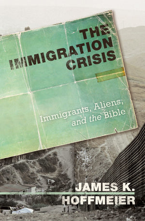 The Immigration Crisis: Immigrants, Aliens, and the Bible,Used