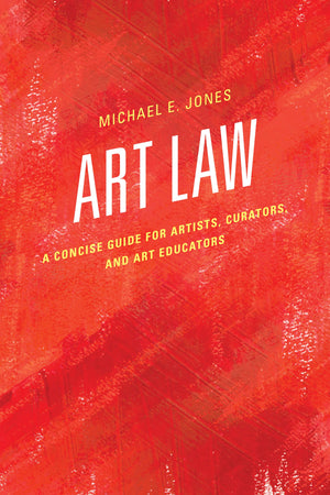 Art Law: A Concise Guide for Artists, Curators, and Art Educators,Used