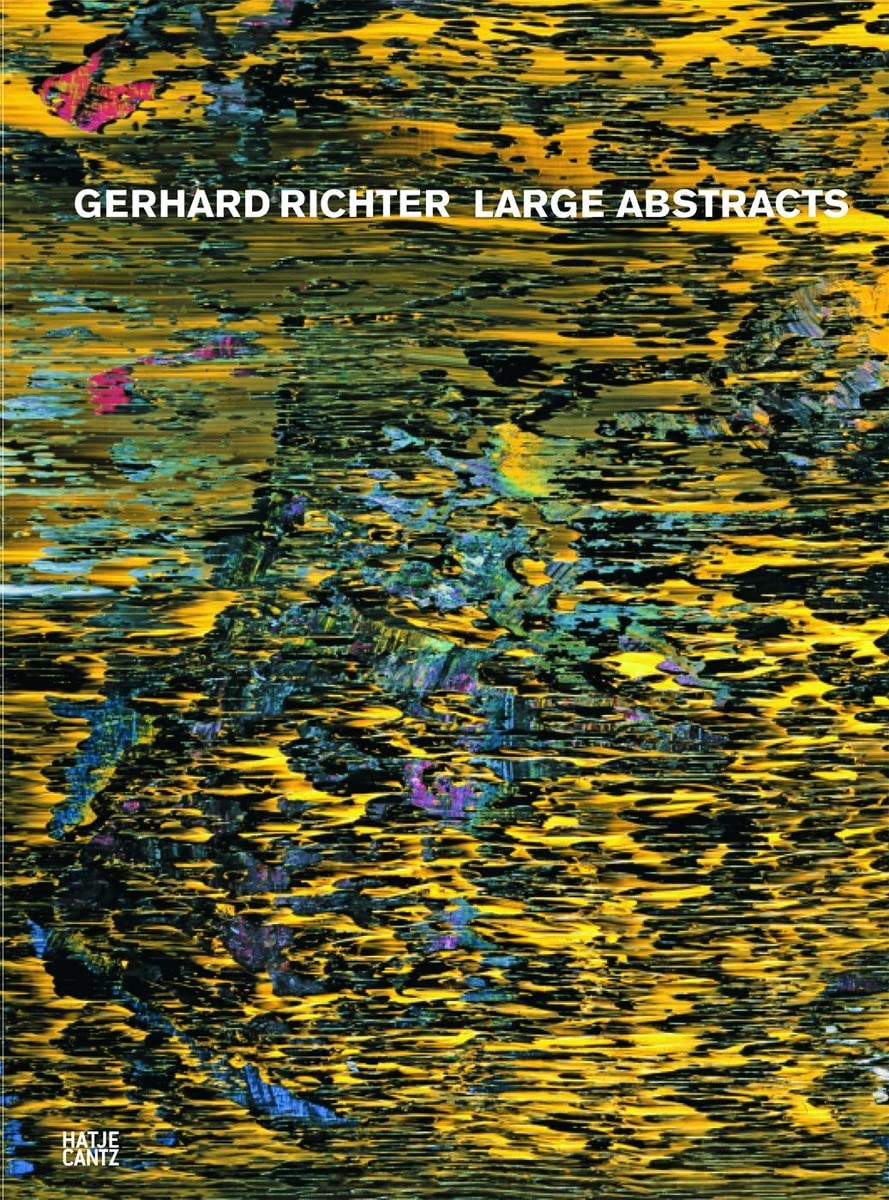 Gerhard Richter: Large Abstracts,New
