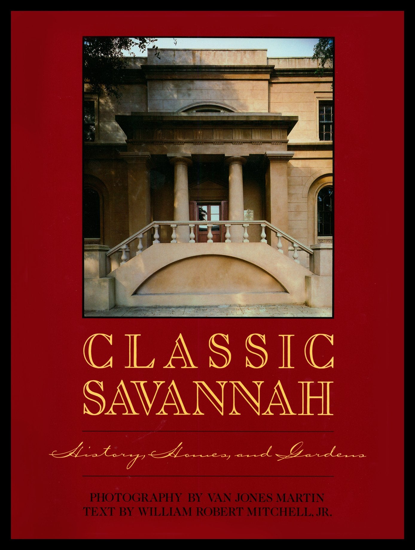 Classic Savannah: History, Houses, And Gardens
