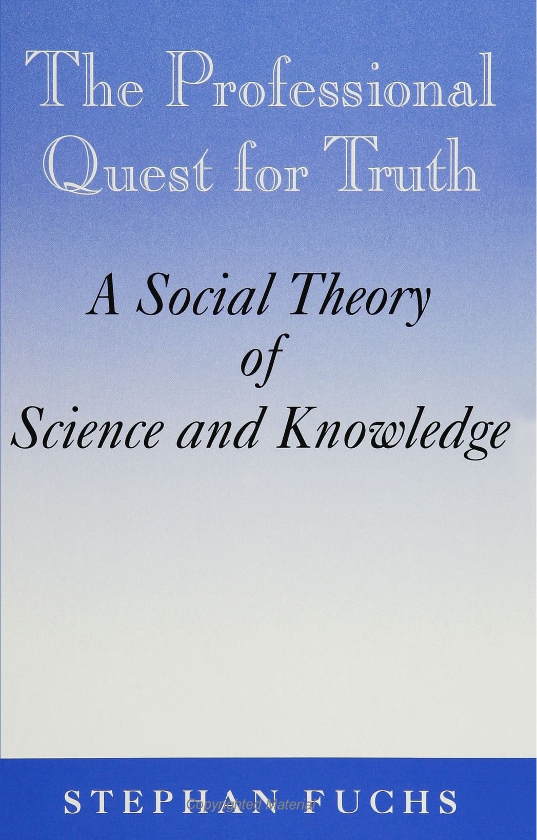 The Professional Quest for Truth: A Social Theory of Science and Knowledge (SUNY Series in Science, Technology, and Society),Used