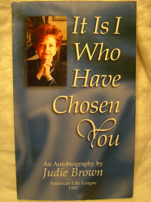 It Is I Who Have Chosen You : Autobiography Of Judie Brown,Used