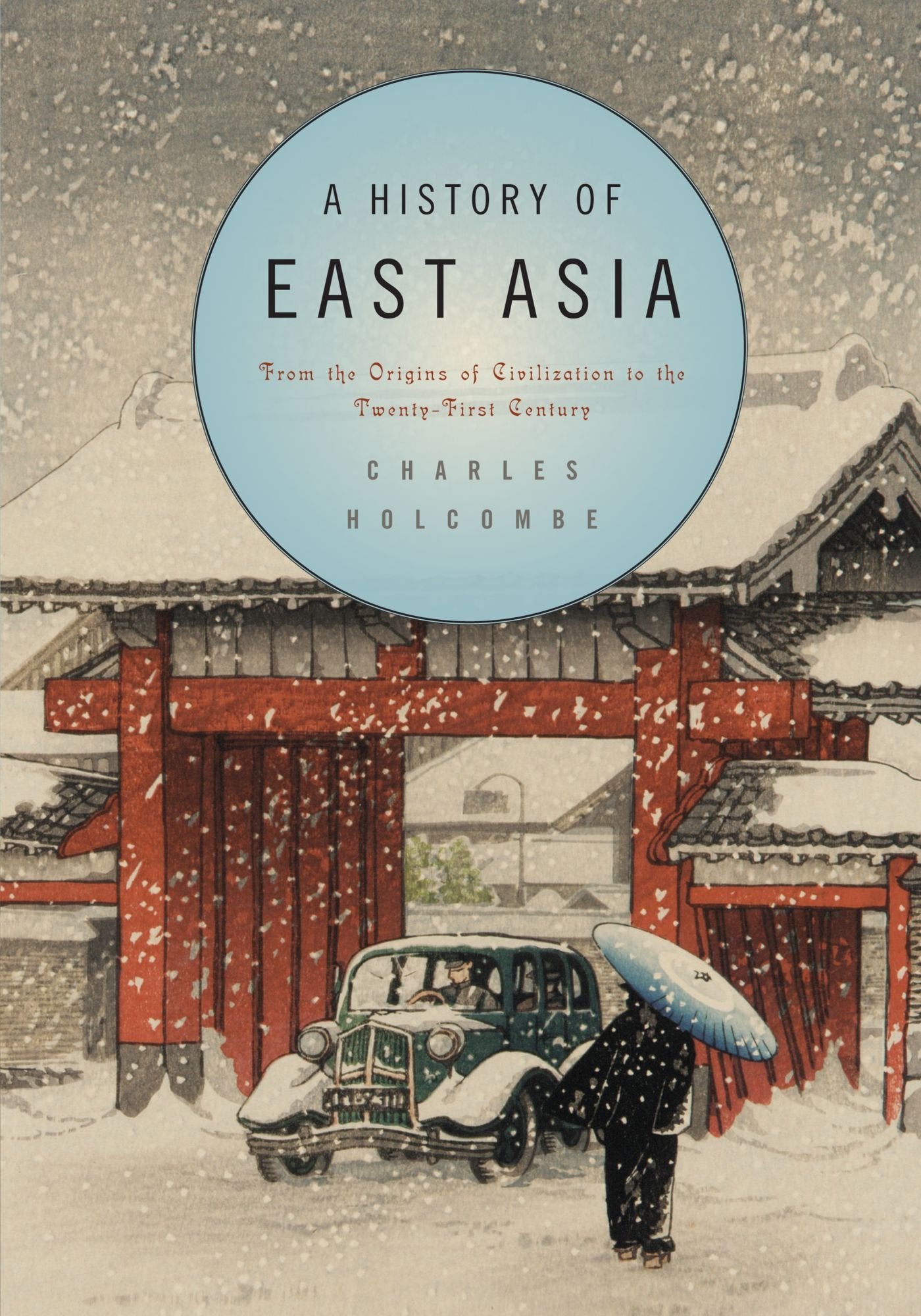 A History of East Asia: From the Origins of Civilization to the TwentyFirst Century,New