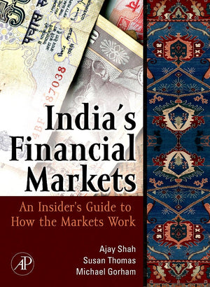 India's Financial Markets: An Insider's Guide to How the Markets Work (Elsevier and IIT Stuart Center for Financial Markets Pres,Used