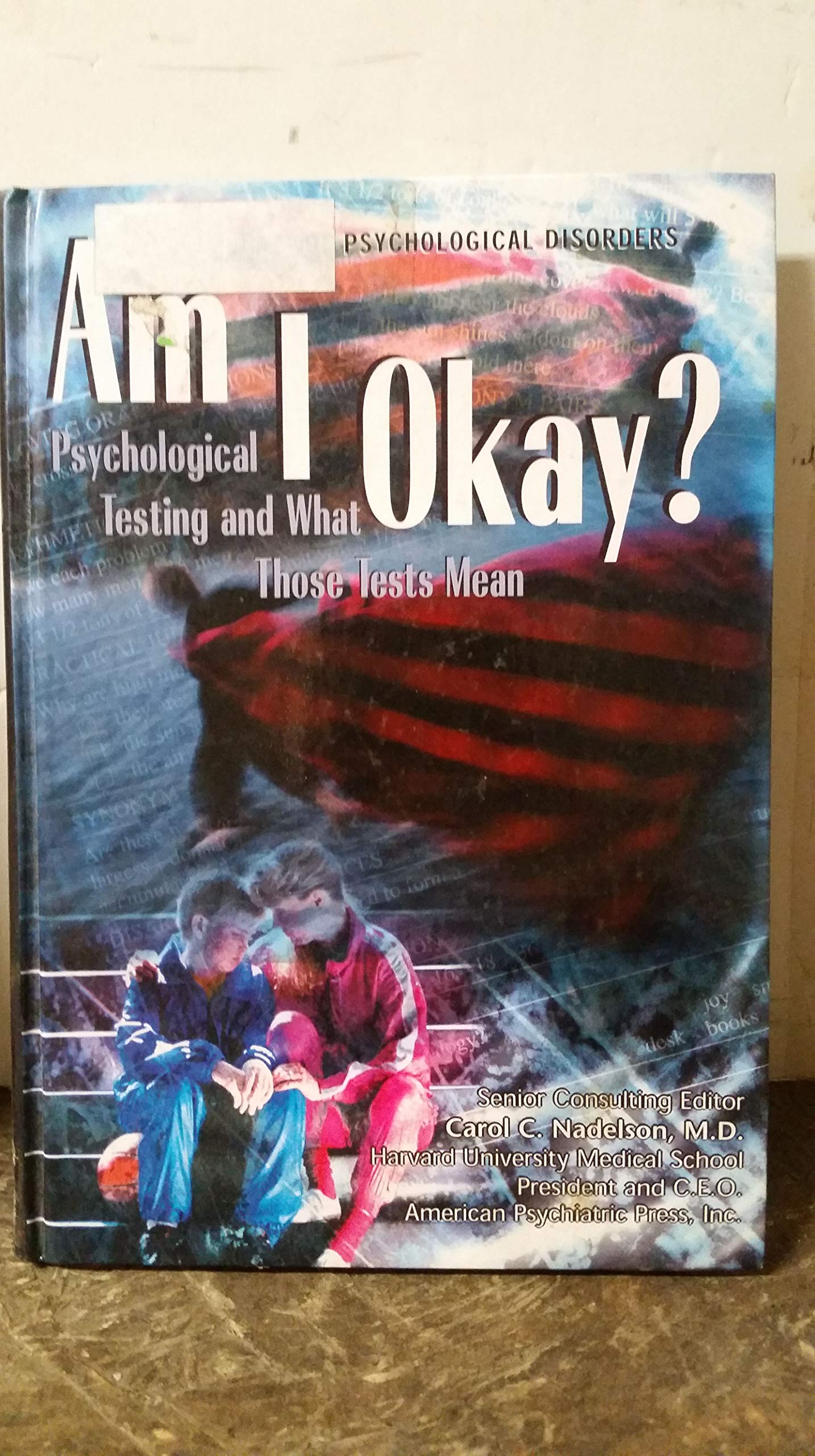 Am I Okay?: Psychological Testing and What Those Tests Mean (Encyclopedia of Psychological Disorders),Used
