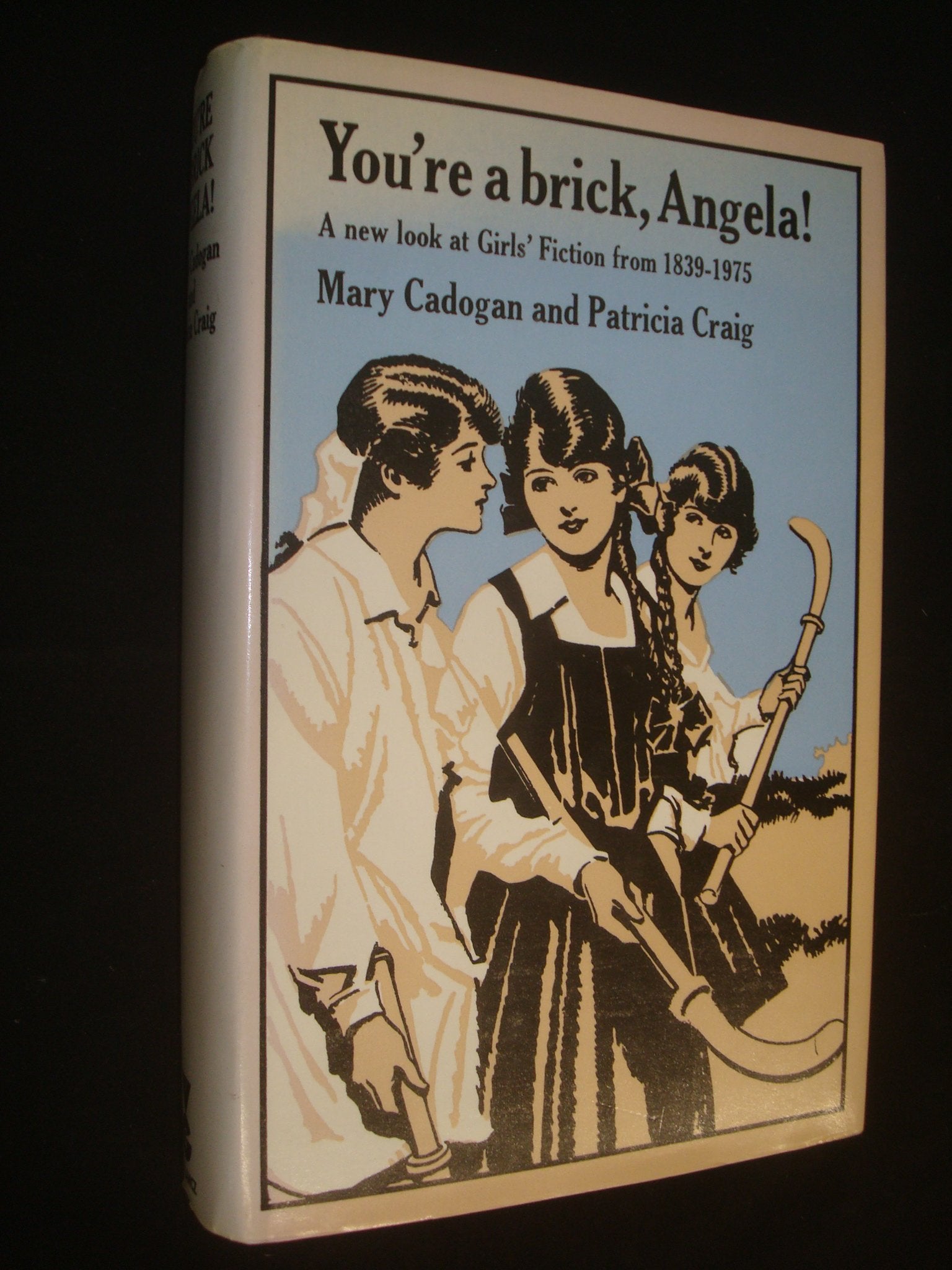 You're a brick, Angela!: A new look at girls' fiction from 1839 to 1975,Used