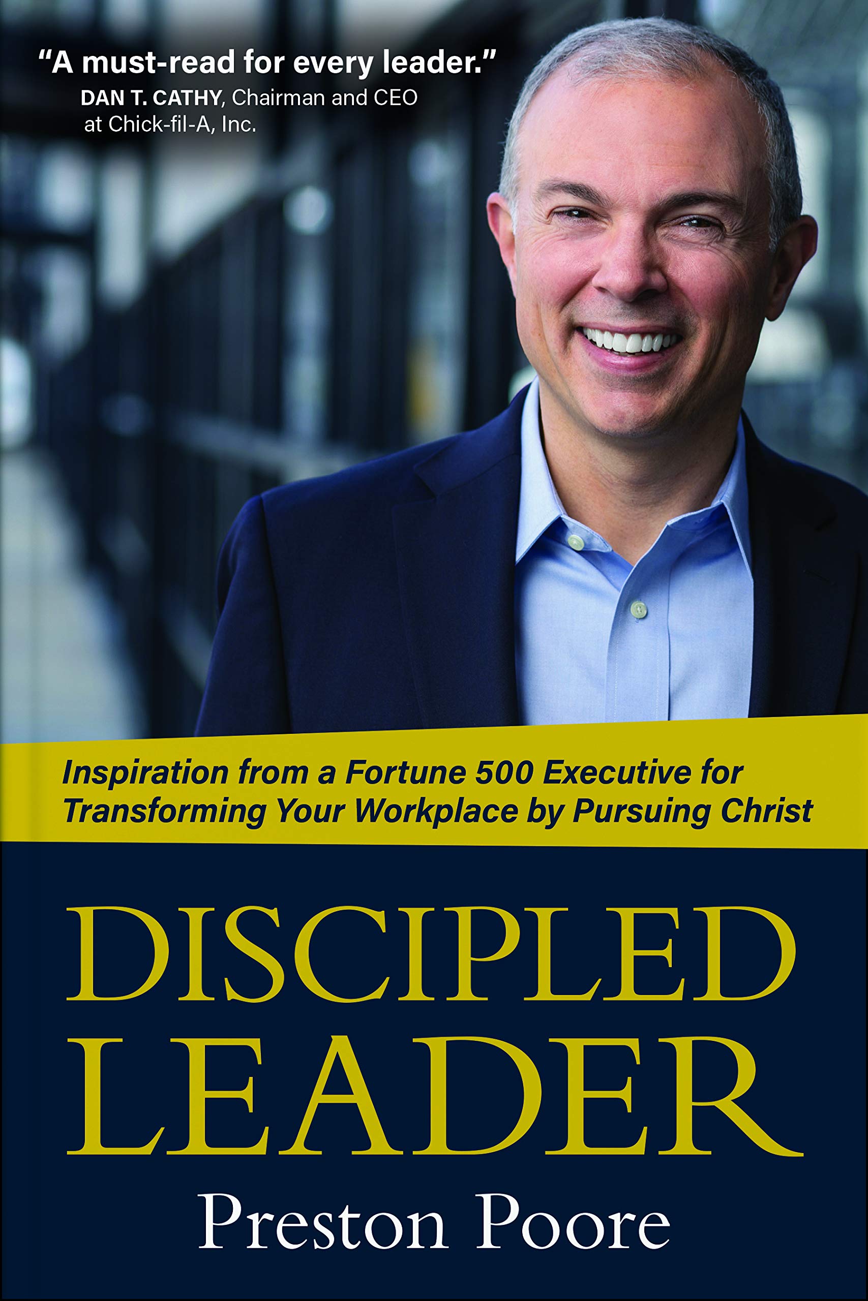Discipled Leader: Inspiration from a Fortune 500 Executive for Transforming Your Workplace by Pursuing Christ,Used
