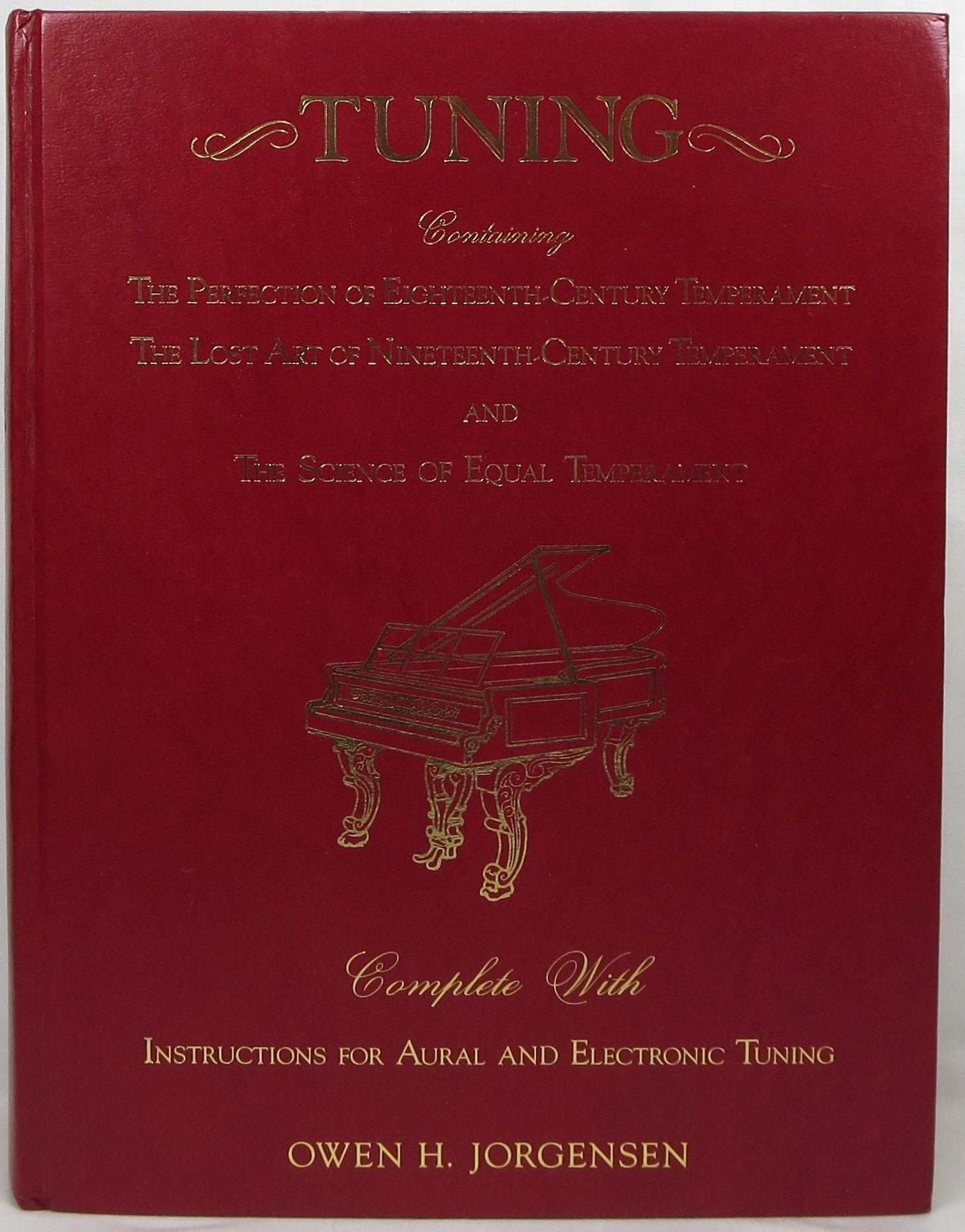 Tuning: Containing the Perfection of EighteenthCentury Temperament, the Lost Art of NineteenthCentury Temperament and the Scie,Used