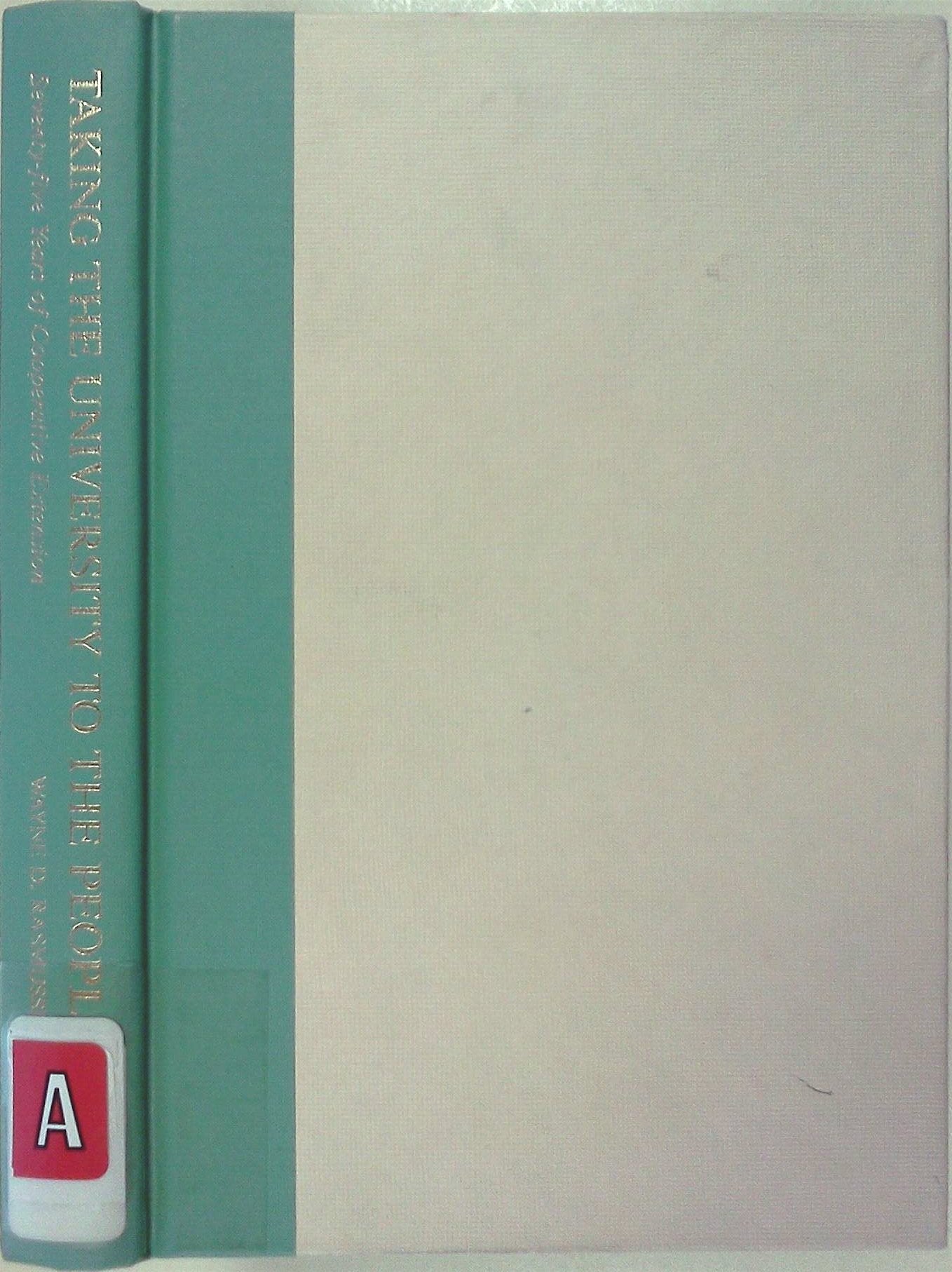 Taking The University To The People: Seventy Five Years Of Cooperative Extension,Used