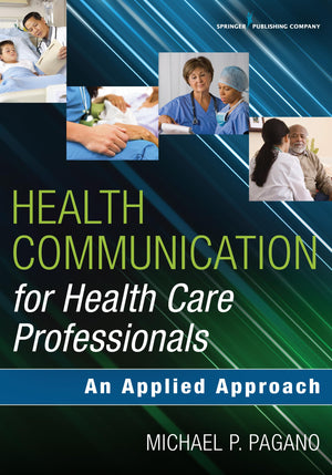 Health Communication For Health Care Professionals: An Applied Approach,New