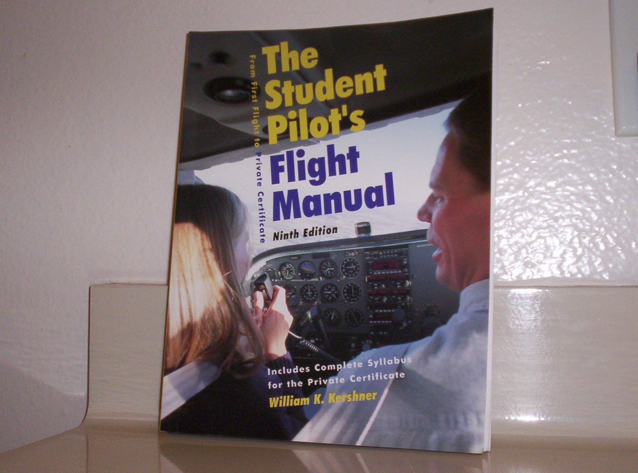 The Student's Pilot's Flight Manual: From First Flight to Private Certificiate, Ninth Edition,New