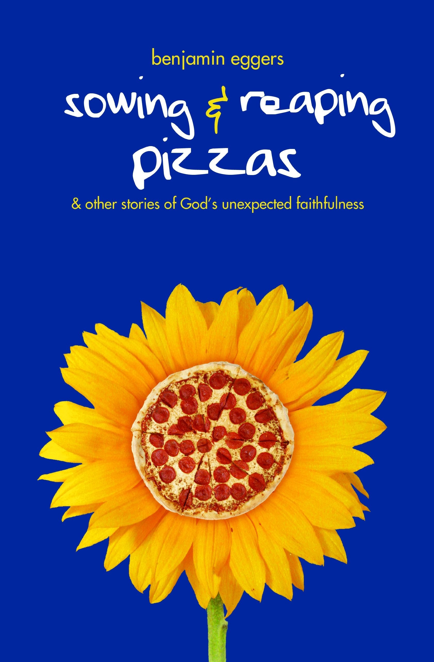 Sowing And Reaping Pizzas: And Other Stories of God's Unexpected Faithfulness,Used