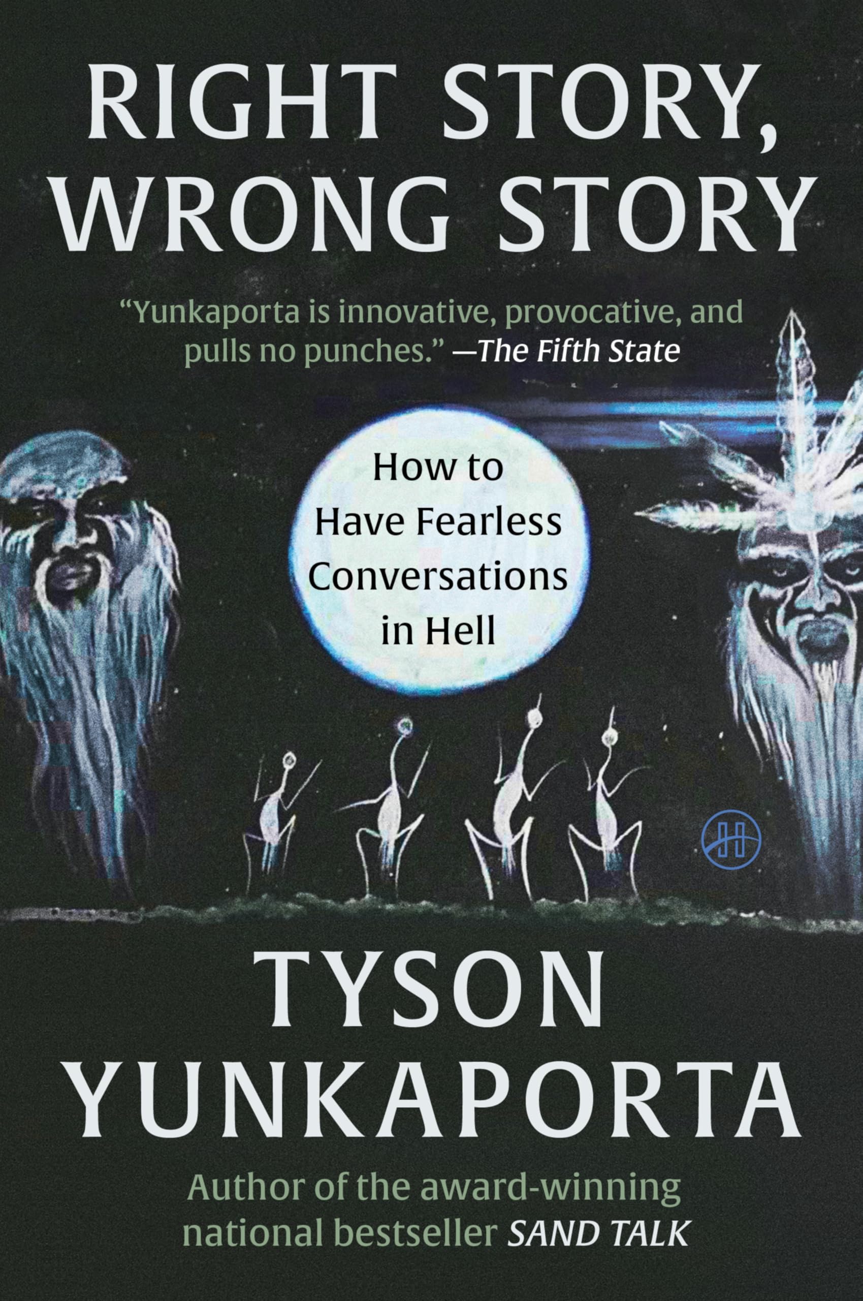 Right Story, Wrong Story: How To Have Fearless Conversations In Hell