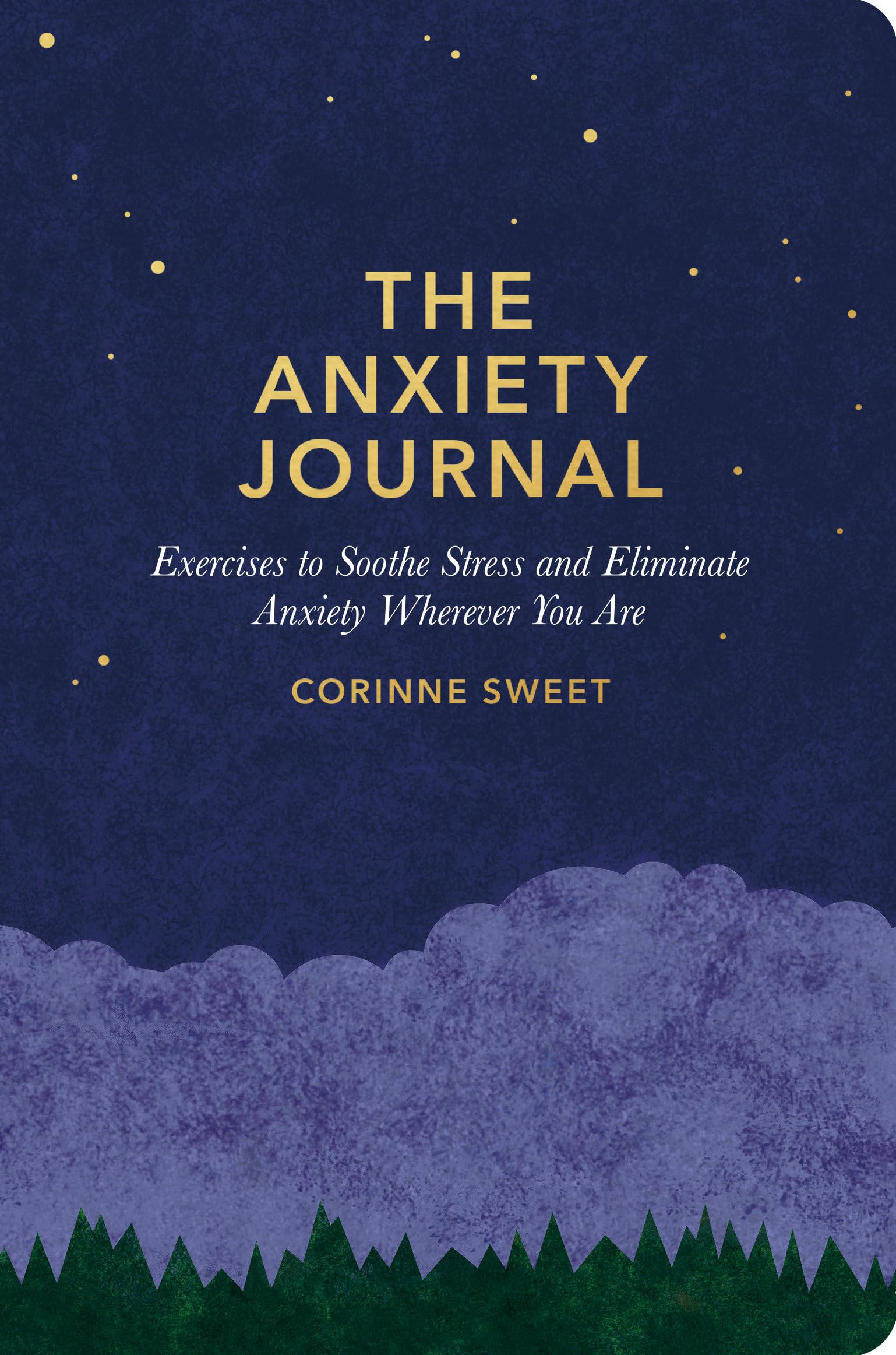 The Anxiety Journal: Exercises To Soothe Stress And Eliminate Anxiety Wherever You Are : A Guided Journal