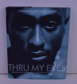 Thru My Eyes: Thoughts on Tupac Amaru Shakur in Pictures and Words,New