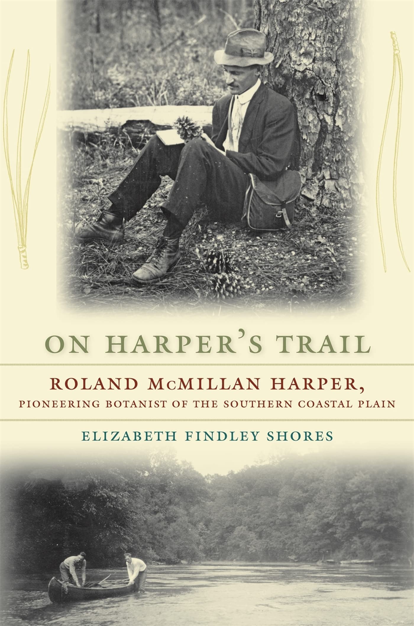 On Harper'S Trail: Roland Mcmillan Harper, Pioneering Botanist Of The Southern Coastal Plain,Used