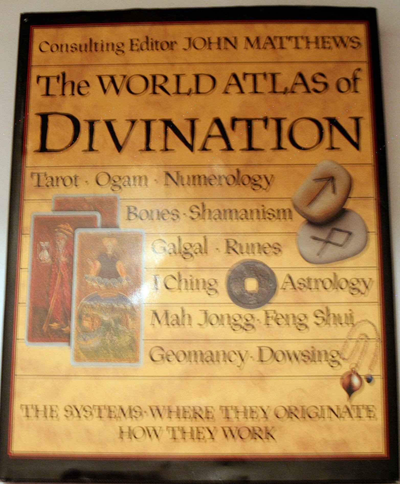 The World Atlas of Divination: The Systems, Where They Originate, How They Work,Used