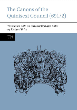 The Canons of the Quinisext Council (691/2) (Translated Texts for Historians 2020),Used