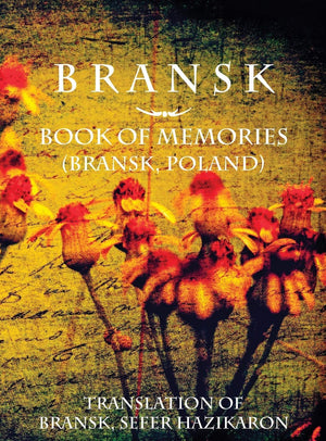 Bransk, Book of Memories  (Bransk, Poland): Translation of Bransk, sefer hazikaron,Used