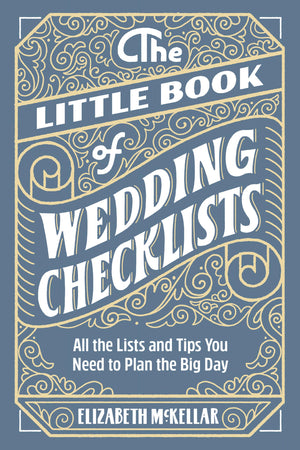 The Little Book of Wedding Checklists: All the Lists and Tips You Need to Plan the Big Day,New